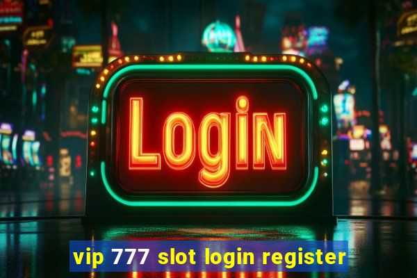 vip 777 slot login register