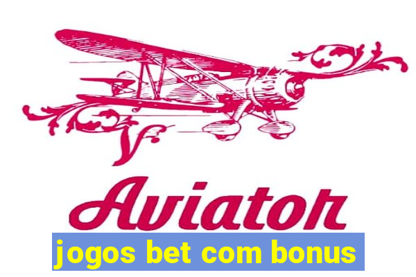 jogos bet com bonus