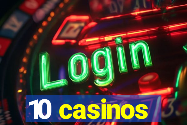 10 casinos