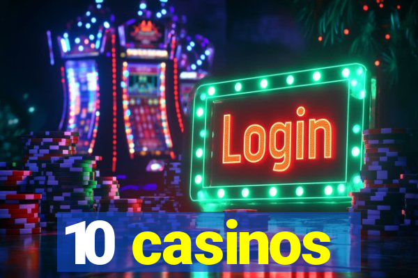 10 casinos