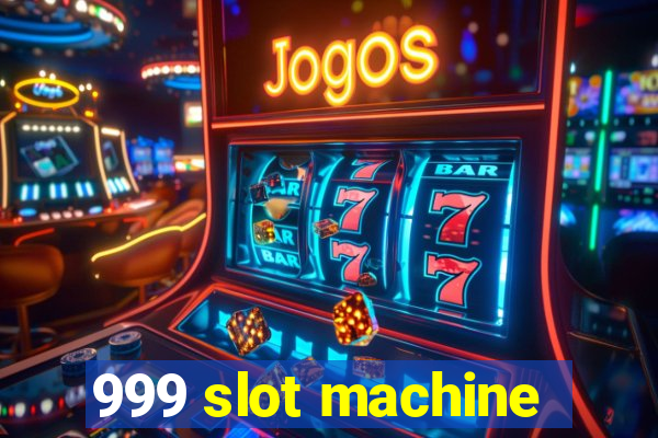 999 slot machine