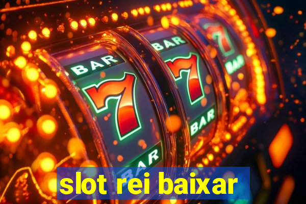 slot rei baixar