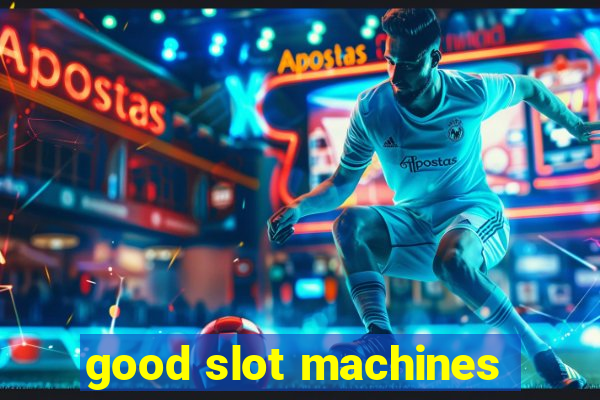 good slot machines