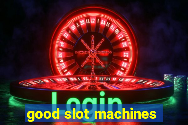 good slot machines