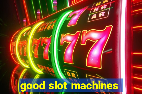 good slot machines