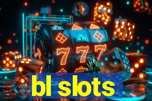 bl slots