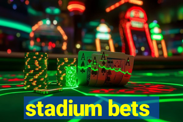 stadium bets