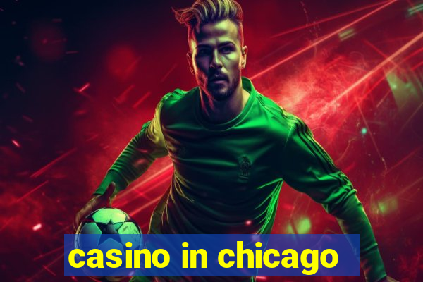 casino in chicago