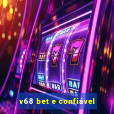 v68 bet e confiável