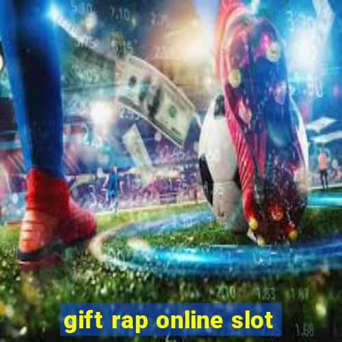 gift rap online slot