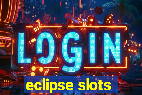 eclipse slots