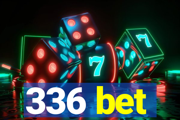 336 bet