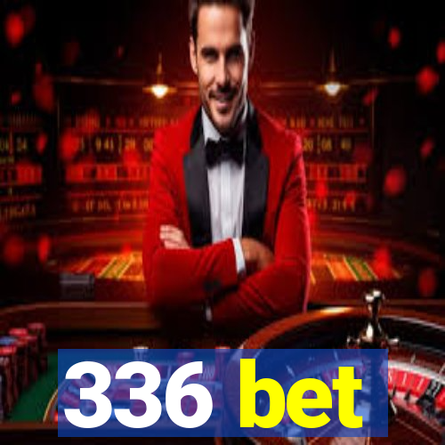 336 bet