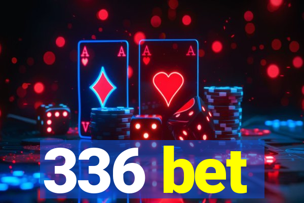 336 bet