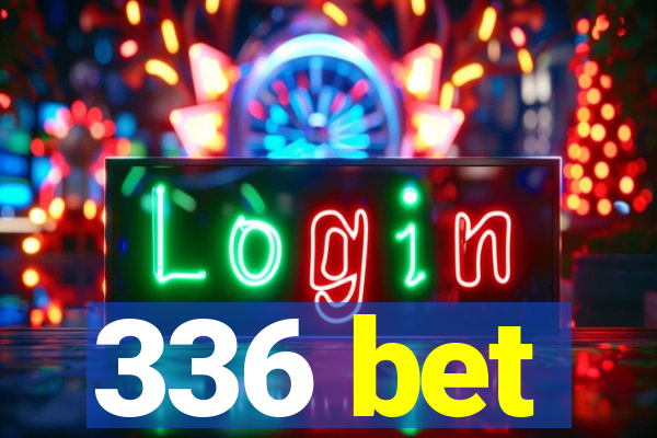 336 bet