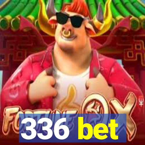 336 bet