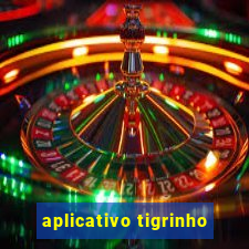 aplicativo tigrinho