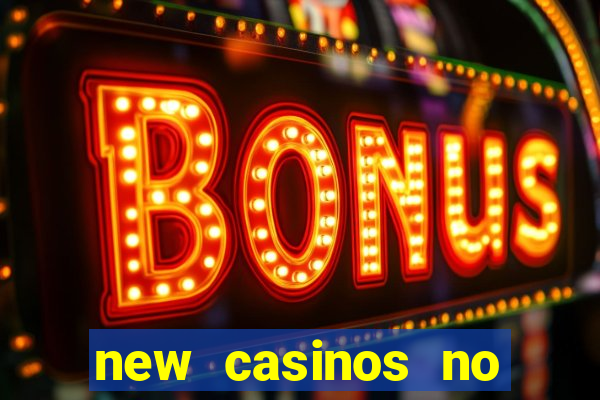 new casinos no deposit bonus