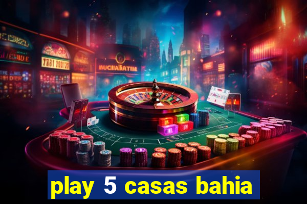 play 5 casas bahia