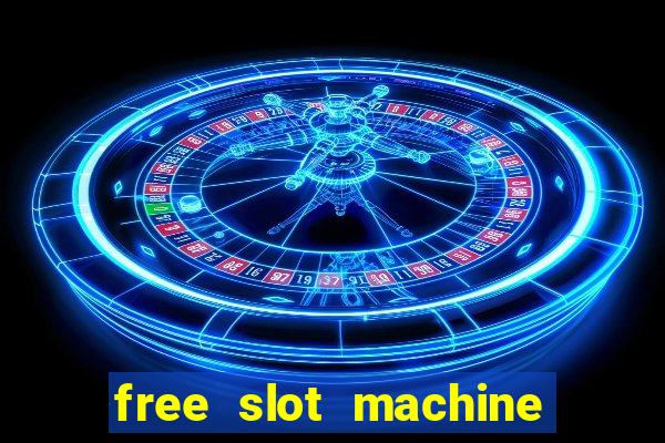 free slot machine games with free spins and bonus