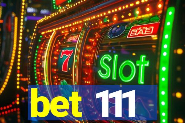 bet 111