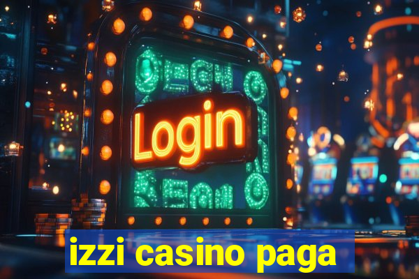 izzi casino paga