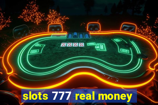 slots 777 real money