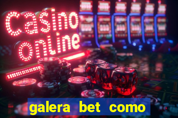 galera bet como sacar o bonus