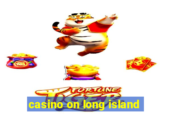 casino on long island