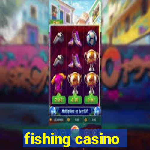 fishing casino