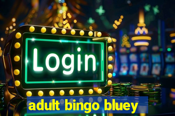 adult bingo bluey