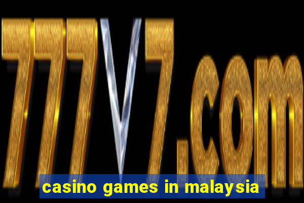 casino games in malaysia