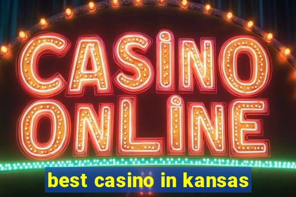 best casino in kansas