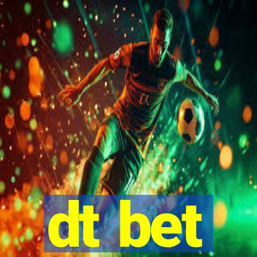 dt bet