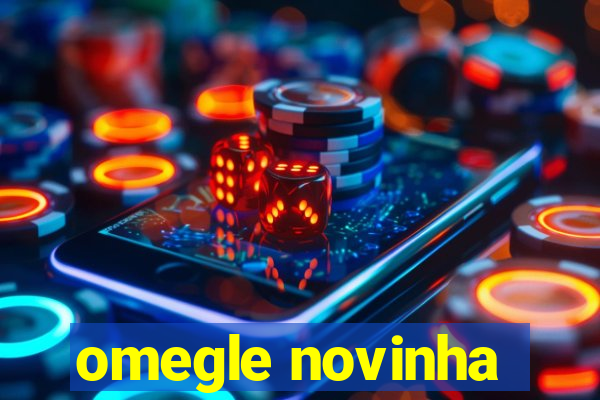 omegle novinha