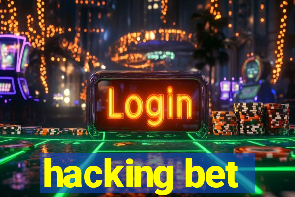 hacking bet