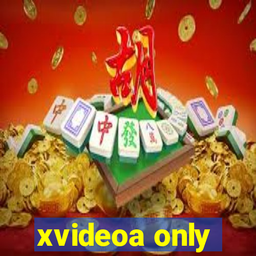 xvideoa only