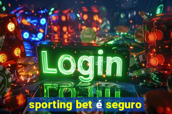 sporting bet é seguro