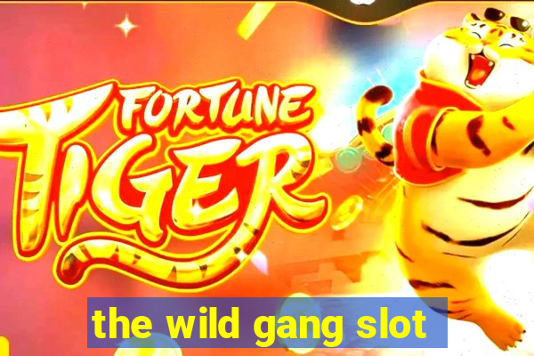 the wild gang slot