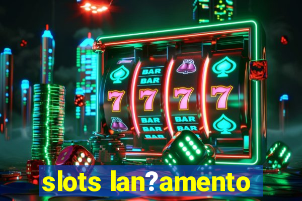 slots lan?amento