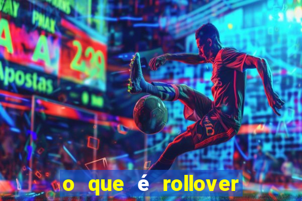 o que é rollover de deposito