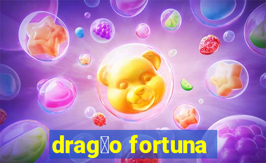 drag茫o fortuna