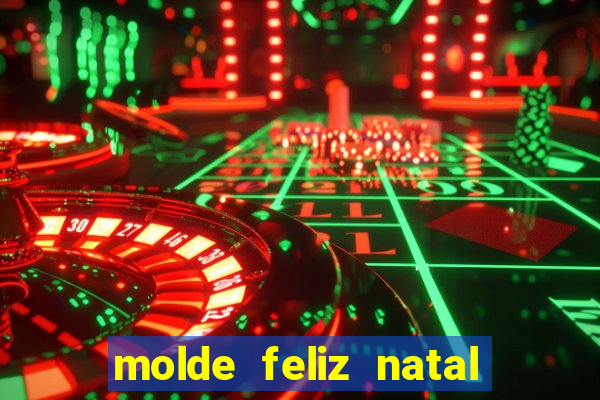 molde feliz natal para imprimir