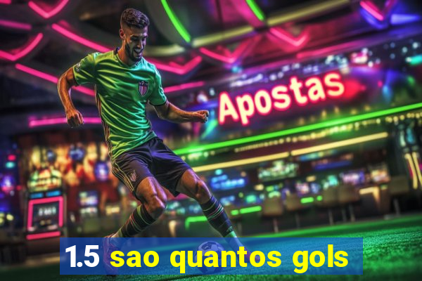 1.5 sao quantos gols