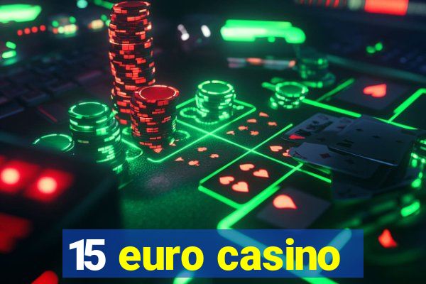 15 euro casino