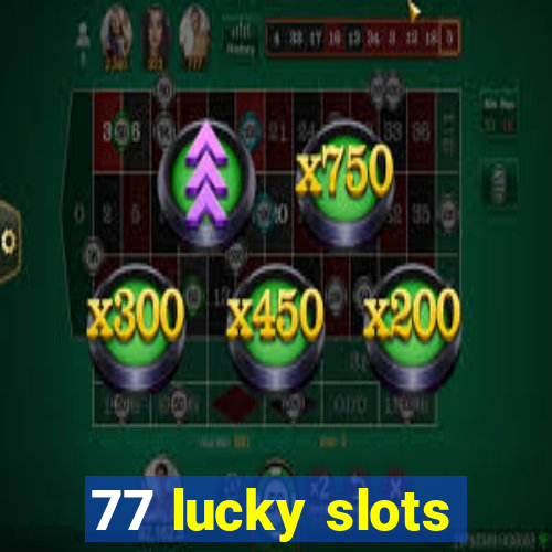 77 lucky slots