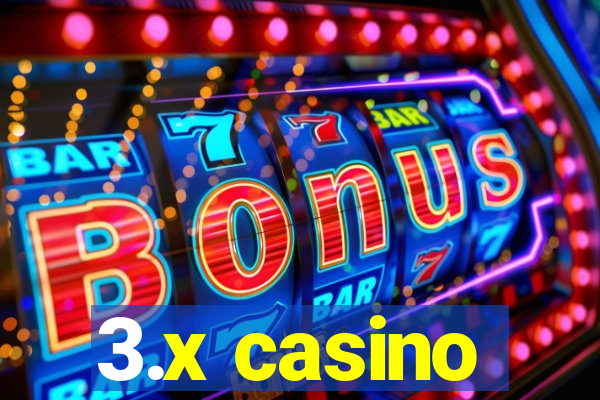 3.x casino