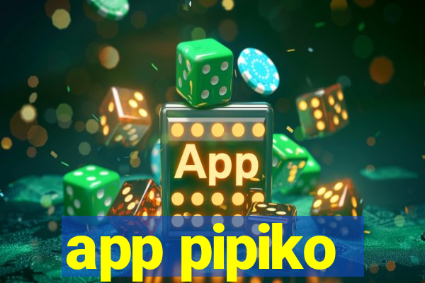 app pipiko