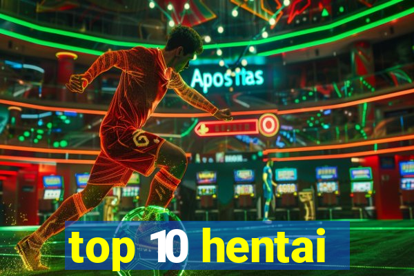 top 10 hentai