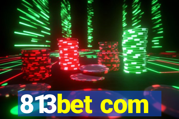 813bet com